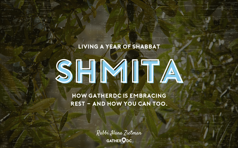The words "Living a year of shabbat, Shmita, How GatherDC is embracing rest - and how you can too, Rabbi Ilana Zeitman" over a background of leaves
